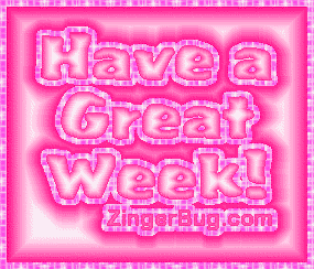 Another week image: (have_a_great_week_pink2a_gradient) for MySpace from ZingerBug.com