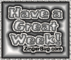 Another week image: (have_a_great_week_silver_gradient2) for MySpace from ZingerBug.com